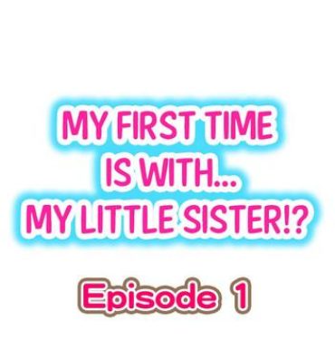Nice Ass My First Time is with…. My Little Sister?! Ch.1- Original hentai Anal Sex